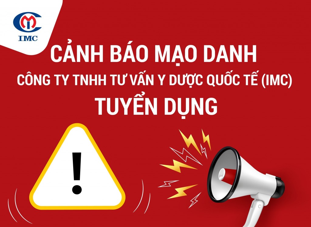 CẢNH BÁO MẠO DANH CÔNG TY TNHH TƯ VẤN Y DƯỢC QUỐC TẾ (IMC) TUYỂN DỤNG