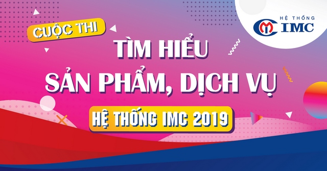 IMC – Phát động cuộc thi Tìm hiểu sản phẩm, dịch vụ Hệ thống IMC 2019